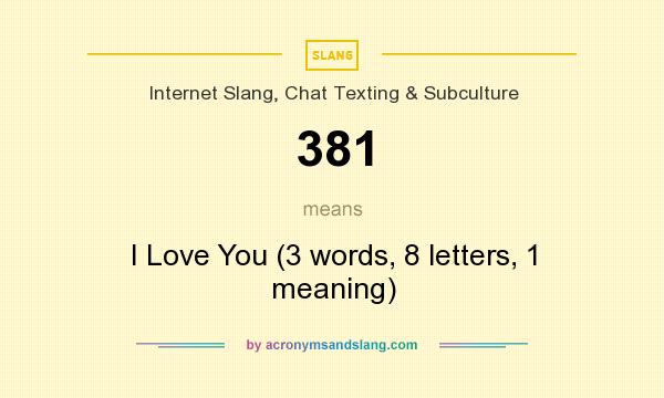 What does 381 mean? It stands for I Love You (3 words, 8 letters, 1 meaning)