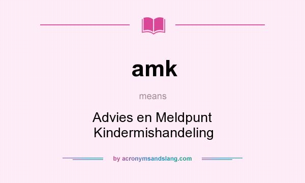What does amk mean? It stands for Advies en Meldpunt Kindermishandeling