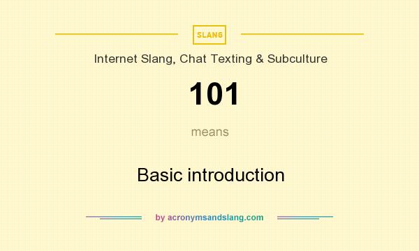 What does 101 mean? It stands for Basic introduction
