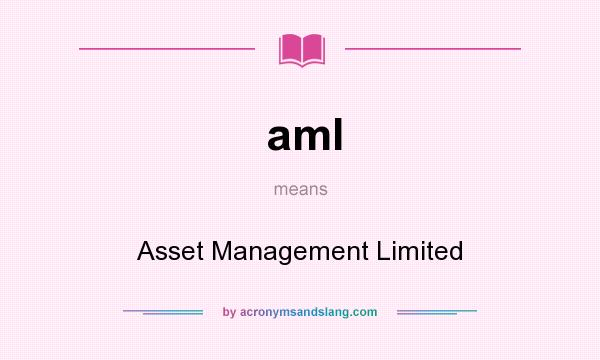 What does aml mean? It stands for Asset Management Limited