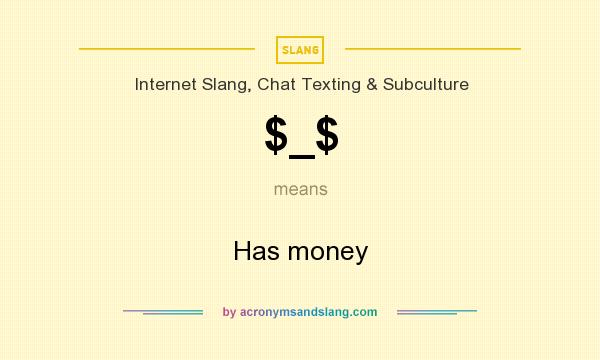 What does $_$ mean? It stands for Has money
