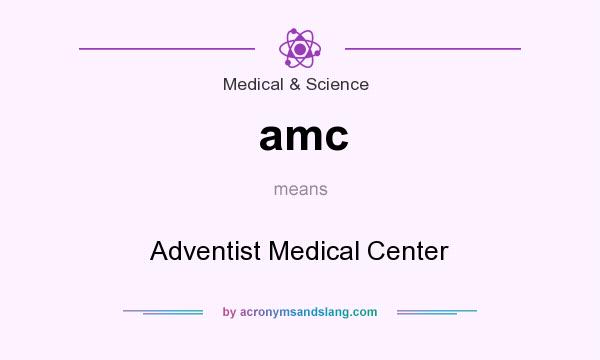 What does amc mean? It stands for Adventist Medical Center