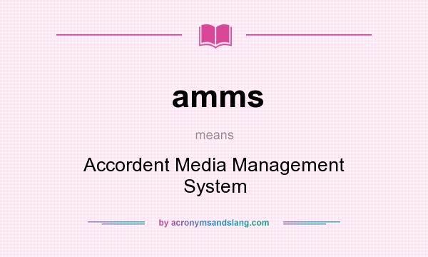What does amms mean? It stands for Accordent Media Management System