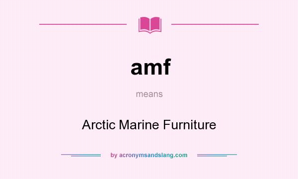 What does amf mean? It stands for Arctic Marine Furniture