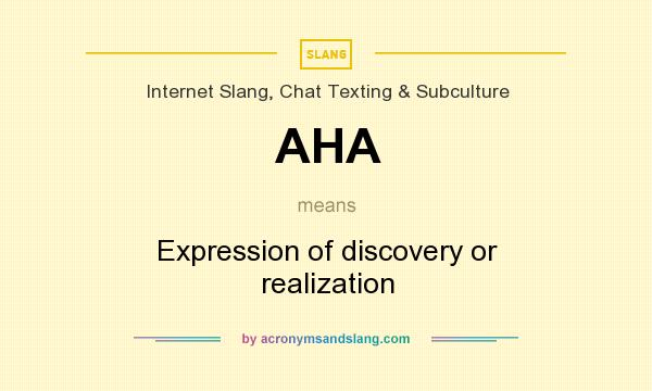 What does AHA mean? It stands for Expression of discovery or realization