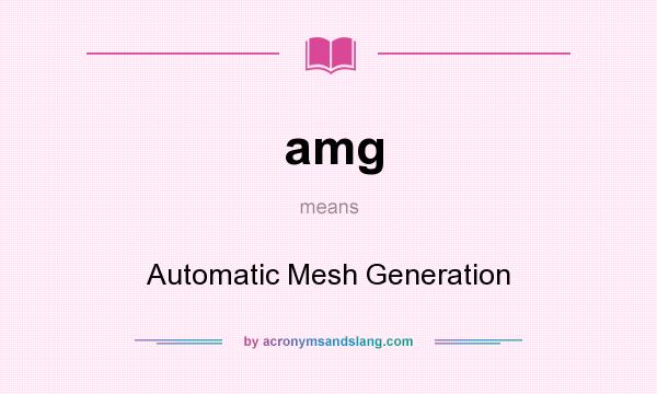What does amg mean? It stands for Automatic Mesh Generation