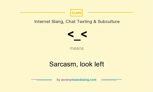 What does <_< mean? It stands for Sarcasm, look left