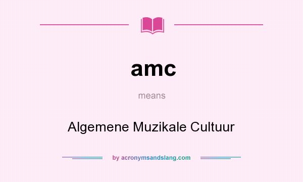 What does amc mean? It stands for Algemene Muzikale Cultuur