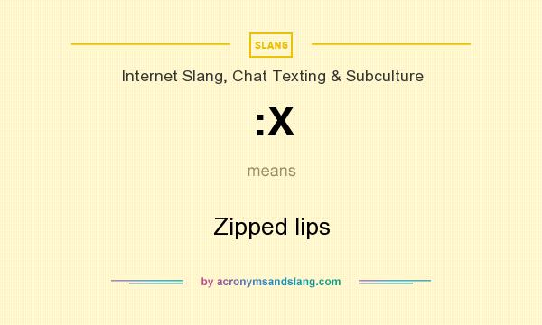 What does :X mean? It stands for Zipped lips