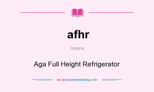 What does afhr mean? It stands for Aga Full Height Refrigerator