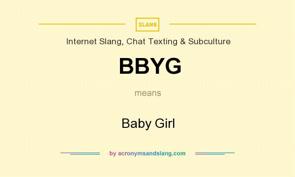 What does BBYG mean? It stands for Baby Girl