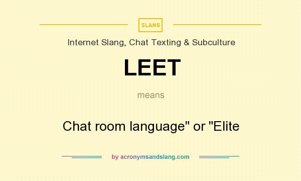 What does LEET mean? It stands for Chat room language