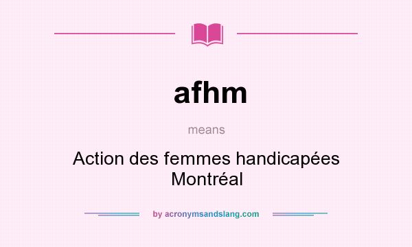 What does afhm mean? It stands for Action des femmes handicapées Montréal