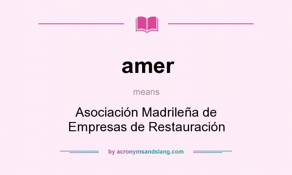 What does amer mean? It stands for Asociación Madrileña de Empresas de Restauración