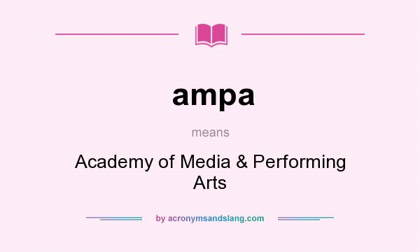 What does ampa mean? It stands for Academy of Media & Performing Arts