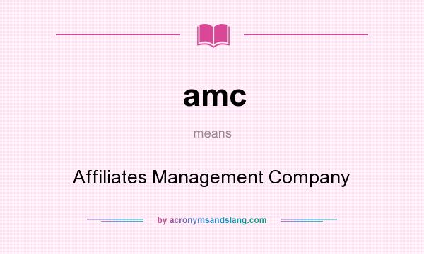 What does amc mean? It stands for Affiliates Management Company