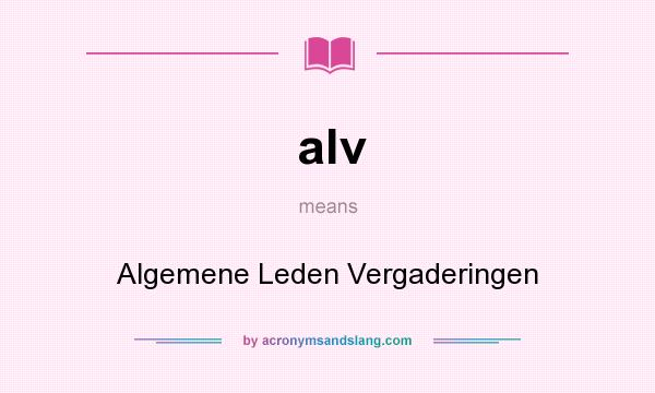 What does alv mean? It stands for Algemene Leden Vergaderingen