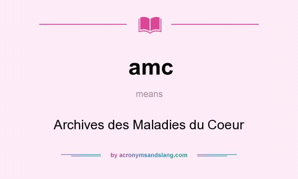 What does amc mean? It stands for Archives des Maladies du Coeur
