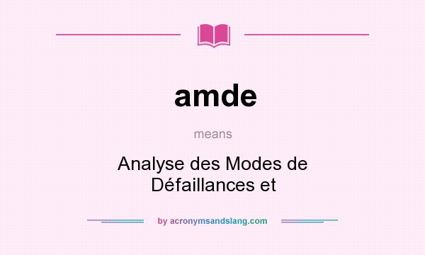 What does amde mean? It stands for Analyse des Modes de Défaillances et