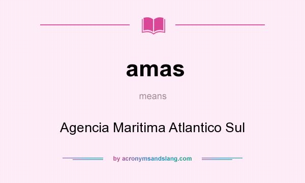 What does amas mean? It stands for Agencia Maritima Atlantico Sul