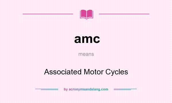 What does amc mean? It stands for Associated Motor Cycles