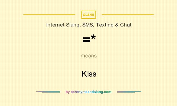 What does =* mean? It stands for Kiss