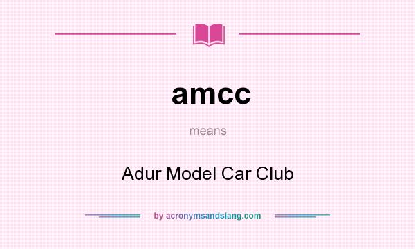 What does amcc mean? It stands for Adur Model Car Club