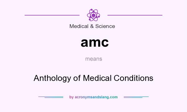 What does amc mean? It stands for Anthology of Medical Conditions