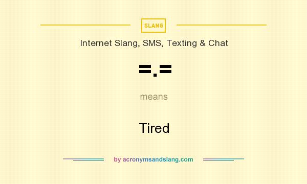 What does =.= mean? It stands for Tired