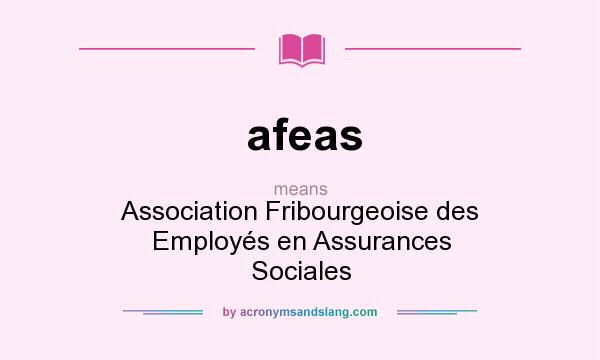 What does afeas mean? It stands for Association Fribourgeoise des Employés en Assurances Sociales