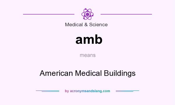 What does amb mean? It stands for American Medical Buildings