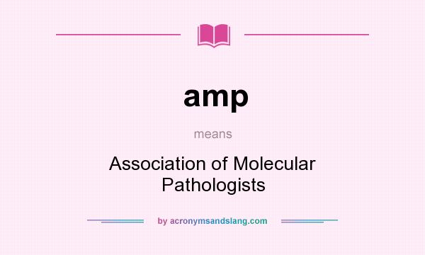 What does amp mean? It stands for Association of Molecular Pathologists