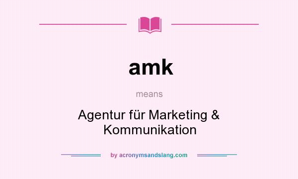 What does amk mean? It stands for Agentur für Marketing & Kommunikation
