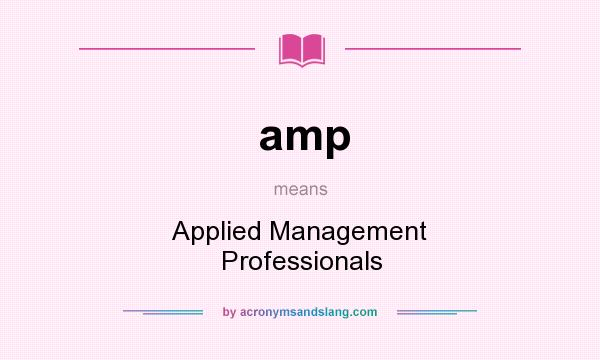 What does amp mean? It stands for Applied Management Professionals