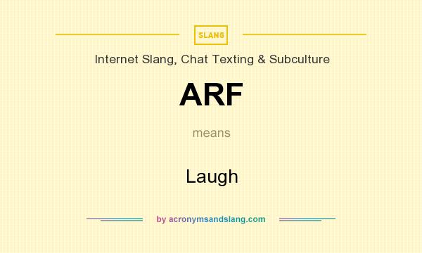 What does ARF mean? It stands for Laugh