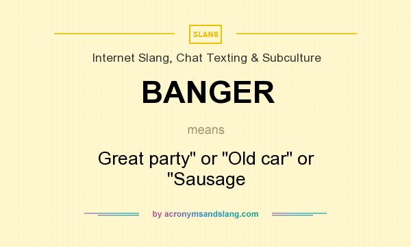 What does BANGER mean? It stands for Great party