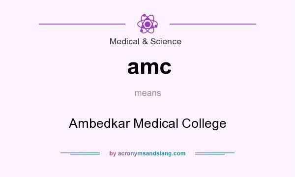 What does amc mean? It stands for Ambedkar Medical College