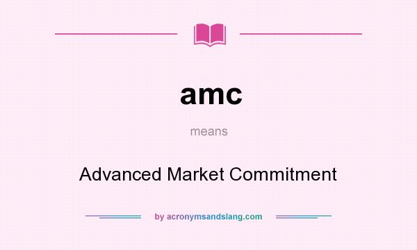 What does amc mean? It stands for Advanced Market Commitment