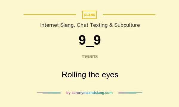 What Does 9 9 Mean Definition Of 9 9 9 9 Stands For Rolling The 