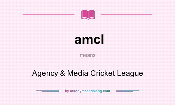 What does amcl mean? It stands for Agency & Media Cricket League