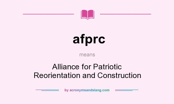 What does afprc mean? It stands for Alliance for Patriotic Reorientation and Construction