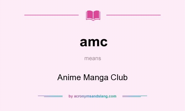 What does amc mean? It stands for Anime Manga Club