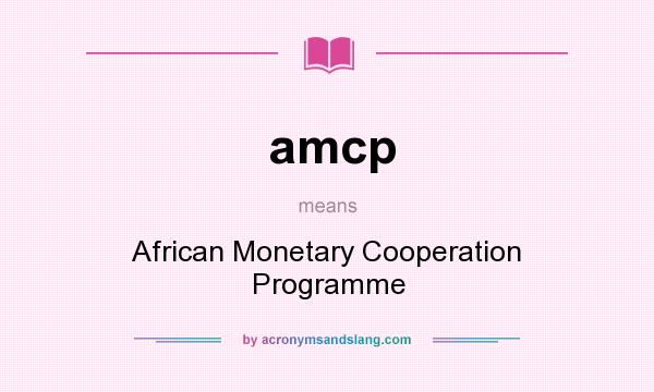 What does amcp mean? It stands for African Monetary Cooperation Programme