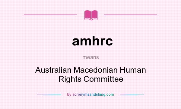 What does amhrc mean? It stands for Australian Macedonian Human Rights Committee