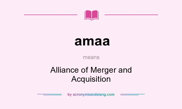 What does amaa mean? It stands for Alliance of Merger and Acquisition