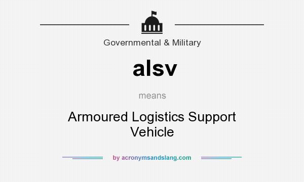 What does alsv mean? It stands for Armoured Logistics Support Vehicle