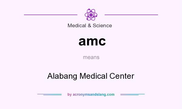 What does amc mean? It stands for Alabang Medical Center