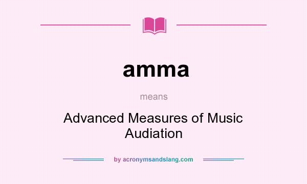 What does amma mean? It stands for Advanced Measures of Music Audiation