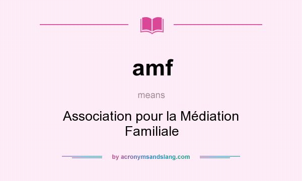 What does amf mean? It stands for Association pour la Médiation Familiale