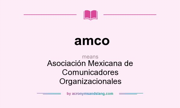 What does amco mean? It stands for Asociación Mexicana de Comunicadores Organizacionales